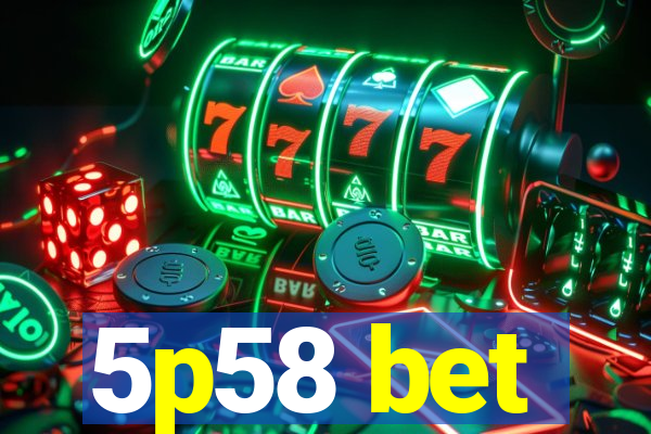 5p58 bet